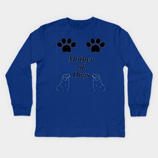 Mother of Dogs Kids Long Sleeve T-Shirt